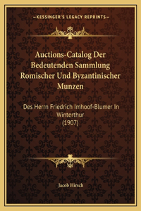 Auctions-Catalog Der Bedeutenden Sammlung Romischer Und Byzantinischer Munzen