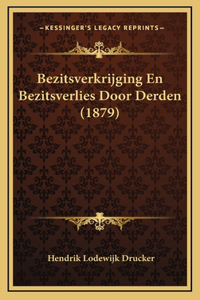 Bezitsverkrijging En Bezitsverlies Door Derden (1879)