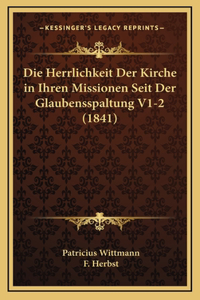 Die Herrlichkeit Der Kirche in Ihren Missionen Seit Der Glaubensspaltung V1-2 (1841)