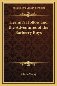 Hermit's Hollow and the Adventures of the Barberry Boys