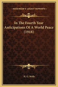 In The Fourth Year Anticipations Of A World Peace (1918)