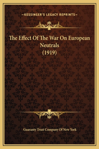 The Effect Of The War On European Neutrals (1919)