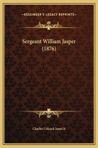 Sergeant William Jasper (1876)