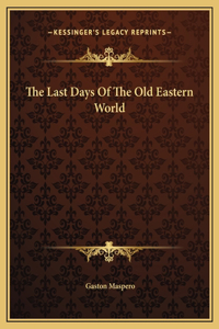 Last Days Of The Old Eastern World