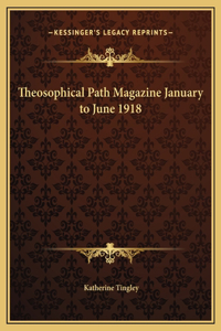Theosophical Path Magazine January to June 1918