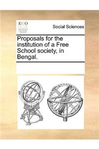 Proposals for the Institution of a Free School Society, in Bengal.