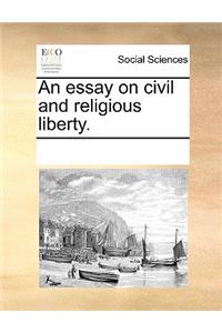 An Essay on Civil and Religious Liberty.