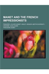 Manet and the French Impressionists; Pissarro--Claude Monet--Sisley--Renoir--Berthe Morisot--Cezanne--Guillaumin