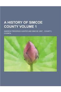 A History of Simcoe County Volume 1