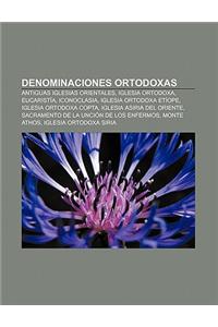 Denominaciones Ortodoxas: Antiguas Iglesias Orientales, Iglesia Ortodoxa, Eucaristia, Iconoclasia, Iglesia Ortodoxa Etiope