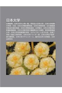 Ri B N Da Xue: Ri D Ng J Zhu N, Ri B N Da Xueno Ren Wu y L N, Xue Xiao F Ren Ri B N Da Xue, Ri B N Da Xue Du N Q Da Xue Bu, Ri Yun