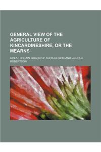 General View of the Agriculture of Kincardineshire, or the Mearns