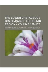 The Lower Cretaceous Gryphaeas of the Texas Region Volume 150-152