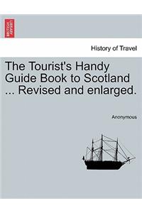The Tourist's Handy Guide Book to Scotland ... Revised and Enlarged.