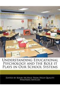 Understanding Educational Psychology and the Role It Plays in Our School Systems