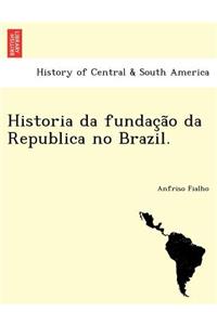 Historia Da Fundac A O Da Republica No Brazil.
