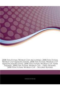 Articles on 2008 Fifa Futsal World Cup, Including: 2008 Fifa Futsal World Cup Qualification, 2008 Fifa Futsal World Cup Qualification (Uefa), 2008 Fif