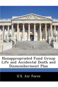Nonappropriated Fund Group Life and Accidental Death and Dismemberment Plan