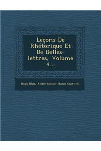 Lecons de Rhetorique Et de Belles-Lettres, Volume 4...