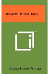 Firearms of Yesterday