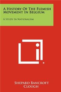 History Of The Flemish Movement In Belgium: A Study In Nationalism