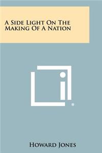 Side Light on the Making of a Nation