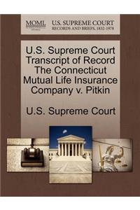 U.S. Supreme Court Transcript of Record the Connecticut Mutual Life Insurance Company V. Pitkin