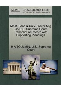 Mast, Foos & Co V. Stover Mfg Co U.S. Supreme Court Transcript of Record with Supporting Pleadings