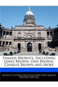 Famous Brown's, Including James Brown, Dan Brown, Charlie Brown and More
