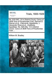 No. 819 (No. 10 in District Court). Carco of 3408 Tons of Pocahontas Coal. Samuel D. Warren et al., Claimants, Appellants, V. Alexander Ross et al., Libellants, Appellees. No. 820 (No. 12 in District Court). Carco of 3639 Tons of Pocahontas Coal...