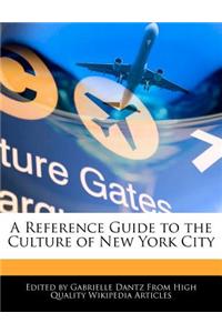 A Reference Guide to the Culture of New York City
