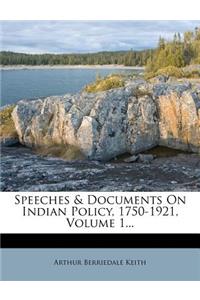 Speeches & Documents on Indian Policy, 1750-1921, Volume 1...