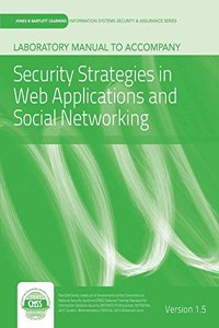 Laboratory Manual Version 1.5 to Accompany Security Strategies in Web Applications and Social Networking