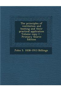 Principles of Ventilation and Heating and Their Practical Application Volume Copy I