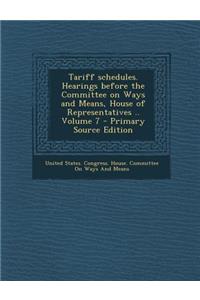 Tariff Schedules. Hearings Before the Committee on Ways and Means, House of Representatives .. Volume 7
