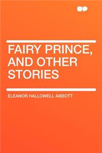 Fairy Prince, and Other Stories