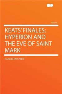 Keats' Finales: Hyperion and the Eve of Saint Mark