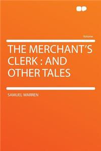 The Merchant's Clerk: And Other Tales: And Other Tales