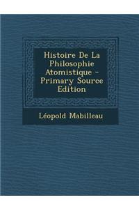 Histoire de La Philosophie Atomistique - Primary Source Edition
