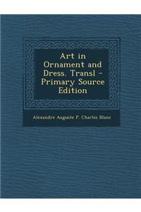 Art in Ornament and Dress. Transl - Primary Source Edition