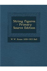String Figures - Primary Source Edition