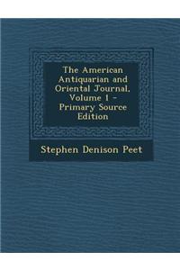 The American Antiquarian and Oriental Journal, Volume 1 - Primary Source Edition