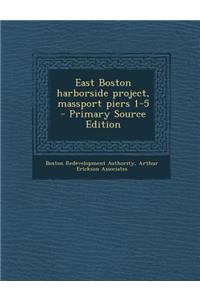East Boston Harborside Project, Massport Piers 1-5