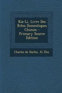 Kia-Li, Livre Des Rites Domestiques Chinois - Primary Source Edition