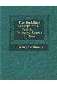 The Buddhist Conception of Spirits - Primary Source Edition
