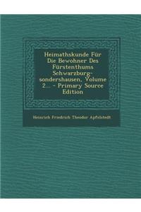 Heimathskunde Fur Die Bewohner Des Furstenthums Schwarzburg-Sondershausen, Volume 2... - Primary Source Edition