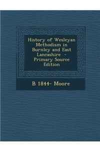 History of Wesleyan Methodism in Burnley and East Lancashire