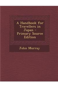 A Handbook for Travellers in Japan