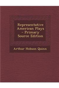 Representative American Plays - Primary Source Edition