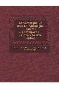 La Campagne de 1805 En Allemagne, Volume 3, Part 1